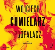 Podpalacz - Wojciech Chmielarz