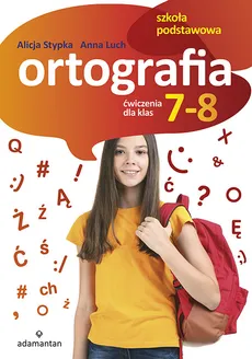 Ortografia Ćwiczenia dla klas 7-8 - Anna Luch, Alicja Stypka