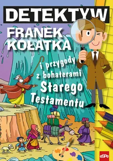 Detektyw Franek Kołatka i przygody z bohaterami Starego Testamentu - Michał Wilk
