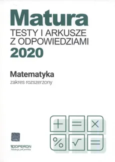 Matura Matematyka Testy i arkusze maturalne 2020 Zakres rozszerzony - Marzena Orlińska, Sylwia Tarała
