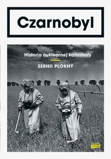 Czarnobyl Historia nuklearnej katastrofy - Serhii Plokhy