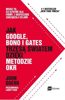 Jak Google Bono i Gates trzęsą światem dzięki metodzie OKR - John Doerr