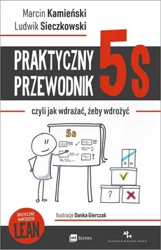 Praktyczny przewodnik 5s - Kamieński Marcin, Sieczkowski Ludwik