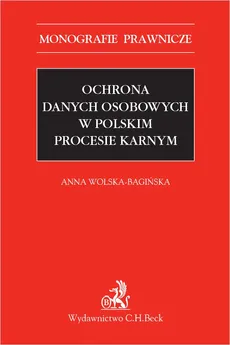 Ochrona danych osobowych w polskim procesie karnym - dr Anna Wolska-Bagińska