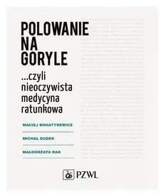 Polowanie na goryle - Maciej  Bohatyrewicz, Michał Dudek, Małgorzata Rak