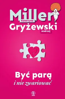 Być parą i nie zwariować - Andrzej Gryżewski, Katarzyna Miller
