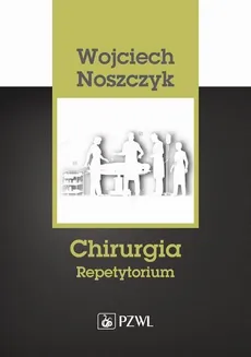 Chirurgia - Wojciech Noszczyk