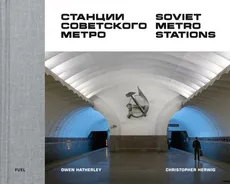 Soviet Metro Stations - Christopher Herwig