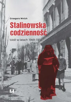 Stalinowska codzienność - Grzegorz Mnich
