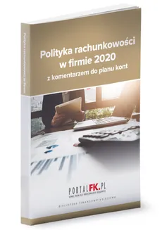 Polityka rachunkowości 2020 z komentarzem do planu kont - Katarzyna Trzpioła