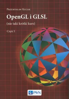 OpenGL i GLSL (nie taki krótki kurs)  - Przemysław Kiciak