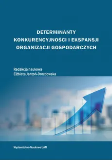 Determinanty konkurencyjności i ekspansji organizacji gospodarczych
