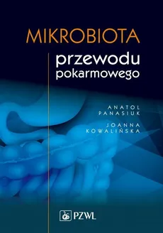 Mikrobiota przewodu pokarmowego - Kowalińska Joanna, Panasiuk Anatol