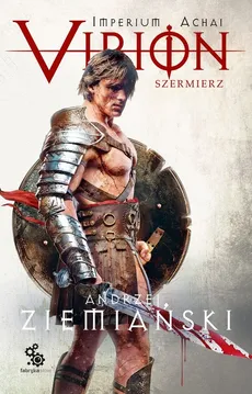 Imperium Achai Virion Tom 4 Szermierz - Andrzej Ziemiański