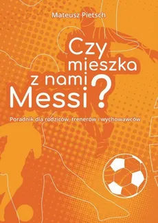 Czy mieszka z nami Messi? - Mateusz Pietsch