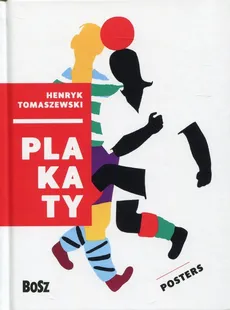 Henryk Tomaszewski. Plakaty - Dorota Folga-Januszewska