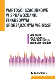 Wartości szacunkowe w sprawozdaniu finansowym sporządzonym wg MSSF - Anna Kuzior, Ewa Maćkowiak, Lucyna Poniatowska, Małgorzata Rówińska