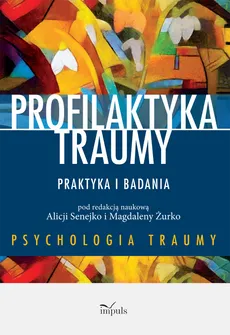 Profilaktyka traumy - Alicja Senejko, Magdalena Żurko