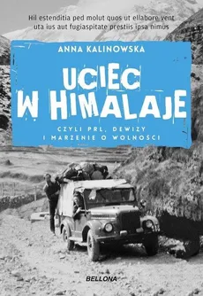 Uciec w Himalaje czyli PRL Dewizy i marzenia o wolności - Anna Kalinowska