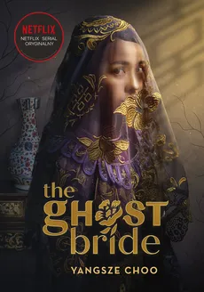 The Ghost Bride Narzeczona ducha - Yangsze Choo