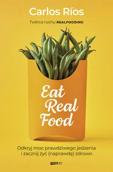 Eat Real Food - Carlos Rios