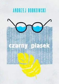 Czarny piasek - Andrzej Bobkowski