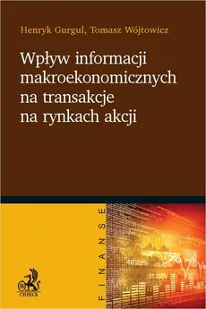 Wpływ informacji makroekonomicznych na transakcje na rynkach akcji - Henryk Gurgul, Tomasz Wójtowicz