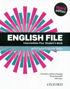 English File 3E Intermediate Plus Student's Book + Oxford Online Skills - Mike Boyle, Christina Latham-Koenig, Clive Oxenden
