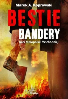 Bestie Bandery - Koprowski Marek A.