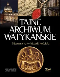 Tajne Archiwum Watykańskie - Outlet - Grzegorz Górny, Janusz Rosikoń