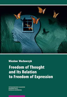Freedom of Thought and Its Relation to Freedom of Expression - Wiesław Wacławczyk