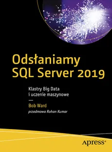 Odsłaniamy SQL Server 2019 Klastry Big Data i uczenie maszynowe - Bob Ward