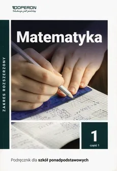 Matematyka 1 Podręcznik Część 1 Zakres rozszerzony - Joanna Karłowska-Pik, Henryk Pawłowski, Bartosz Szumny