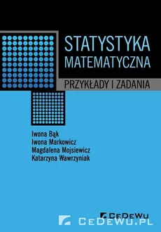 Statystyka matematyczna - Iwona Bąk, Iwona Markowicz, Magdalena Mojsiewicz, Katarzyna Wawrzyniak