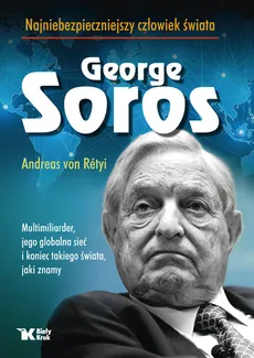 Georg Soros najniebezpieczniejszy człowiek świata - Andreas von Retyi