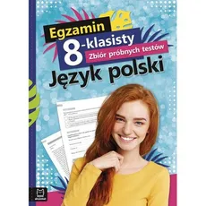 Egzamin 8-klasisty. Zbiór próbnych testów. Język polski