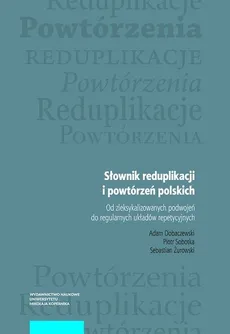 Słownik reduplikacji i powtórzeń polskich - Outlet - Adam Dobaczewski, Piotr Sobotka, Sebastian Żurowski