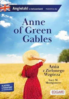 Anne of Green Gables/Ania z Zielonego Wzgórza. - Lucy Maud Montgomery