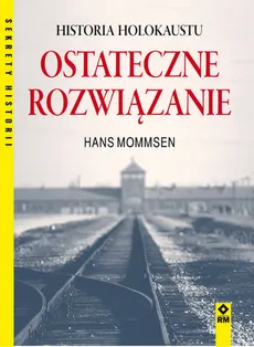 Ostateczne rozwiązanie Historia Holokaustu - Hans Mommsen