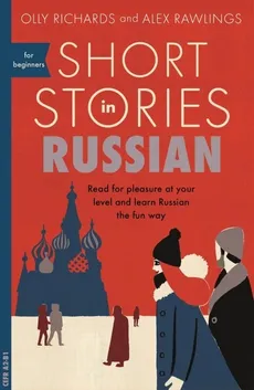 Short Stories in Russian for Beginners - Alex Rawlings, Olly Richards