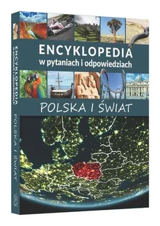 Encyklopedia w pytaniach i odpowiedziach Polska i świat - Outlet