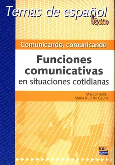 Comunicando, comunicando. Funciones comunicativas en situaciones cotidianas - de Gauna María Ruiz, de Gauna María Ruiz, Marisol Rollan