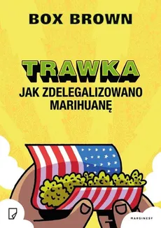 Trawka Jak zdelegalizowano marihuanę - Brown Box