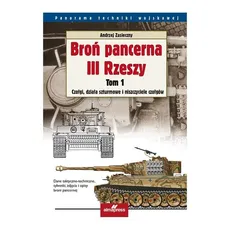 Broń pancerna III Rzeszy Tom 1 - Andrzej Zasieczny