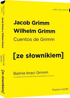Cuentos de Grimm - Baśnie braci Grimm z podręcznym słownikiem hiszpańsko-polskim - Jakub Grimm, Wilhelm Grimm