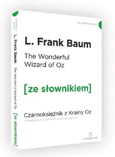 The Wonderful Wizard of Oz z podręcznym słownikiem angielsko-polskim - Outlet - Baum L. Frank