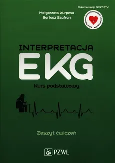 Interpretacja EKG Kurs podstawowy Zeszyt ćwiczeń - Kurpesa Małgorzata, Szafran Bartosz