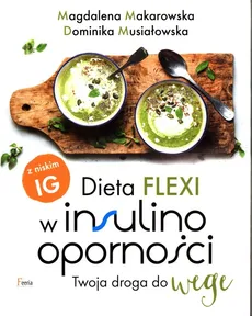 Dieta flexi w insulinooporności - Magdalena Makarowska, Dominika Musiałowska