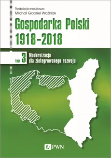 Gospodarka Polski 1918-2018 Tom 3