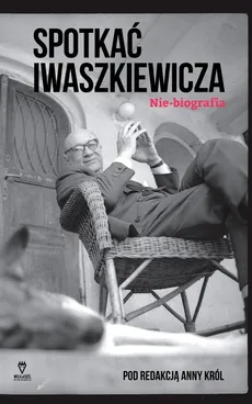 Spotkać Iwaszkiewicza - Anna Król